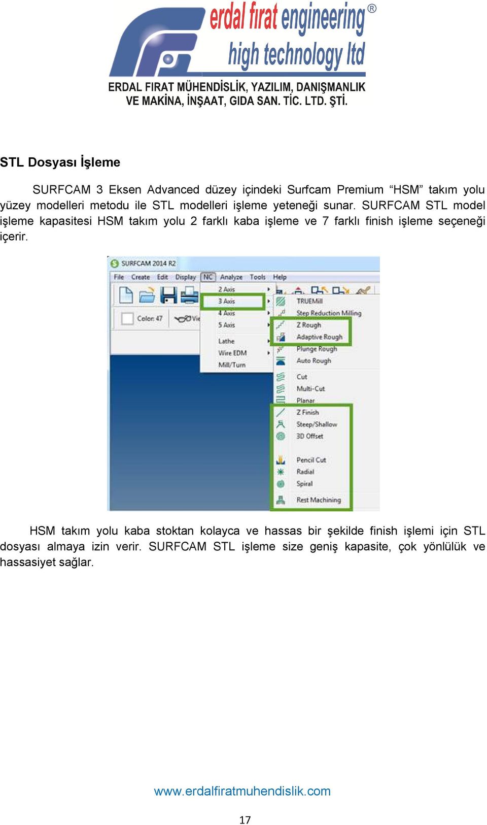 SURFCAM STL model işleme kapasitesi HSM takım yolu 2 farklı kaba işleme ve 7 farklı finish işleme seçeneği içerir.