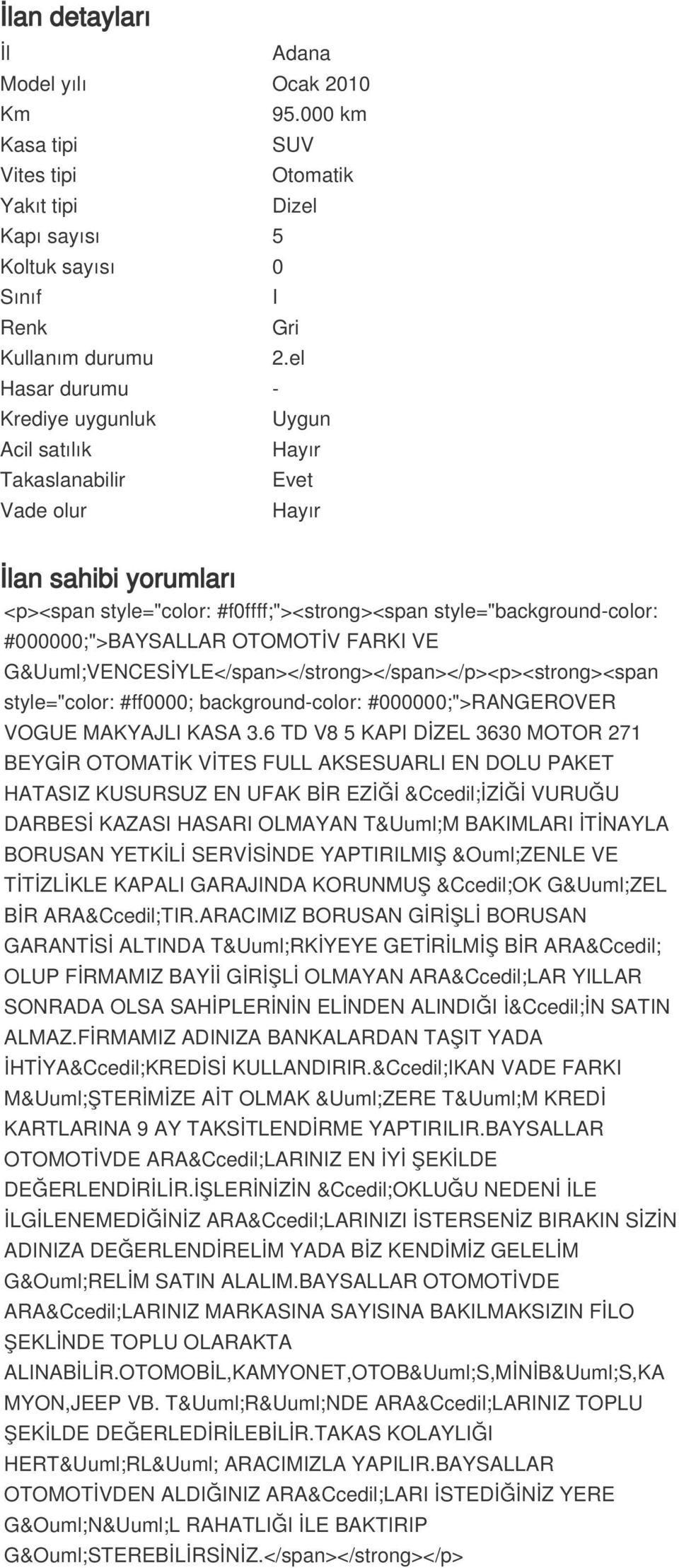 #000000;">BAYSALLAR OTOMOTİV FARKI VE GÜVENCESİYLE</span></strong></span></p><p><strong><span style="color: #ff0000; background-color: #000000;">RANGEROVER VOGUE MAKYAJLI KASA 3.