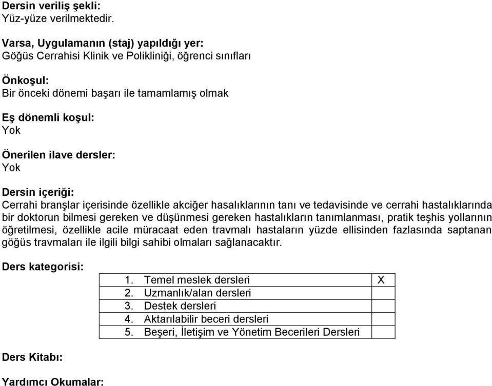 Dersin içeriği: Cerrahi branşlar içerisinde özellikle akciğer hasalıklarının tanı ve tedavisinde ve cerrahi hastalıklarında bir doktorun bilmesi gereken ve düşünmesi gereken hastalıkların