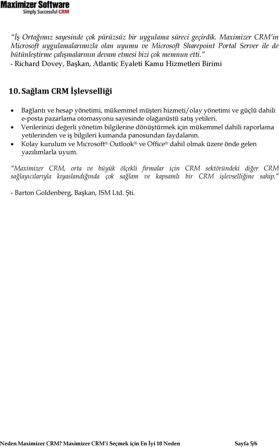 - Richard Dovey, Başkan, Atlantic Eyaleti Kamu Hizmetleri Birimi 10.