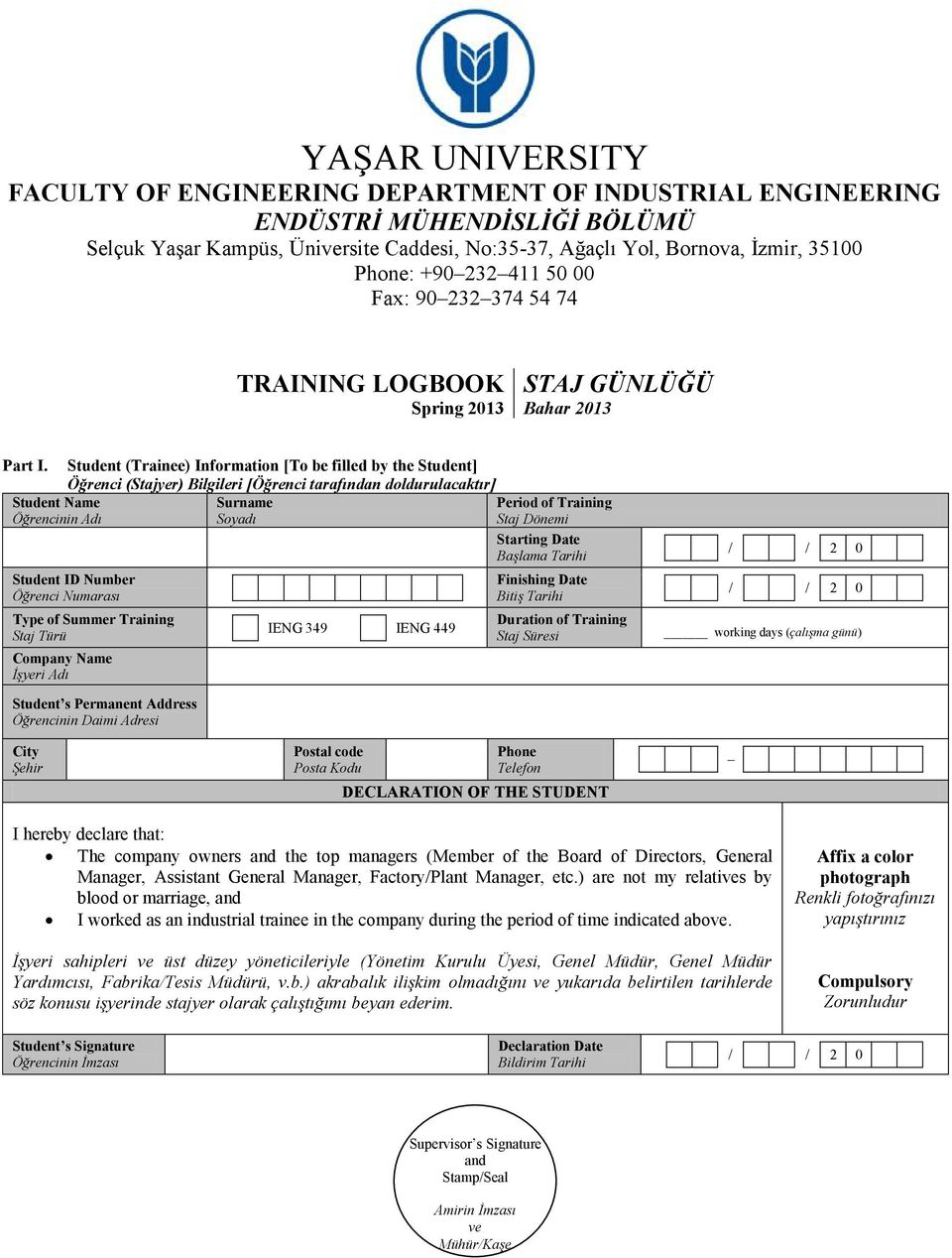 Student Name Öğrencinin Adı Student (Trainee) Information [To be filled by the Student] Öğrenci (Stajyer) Bilgileri [Öğrenci tarafından doldurulacaktır] Surname Soyadı Student ID Number Öğrenci