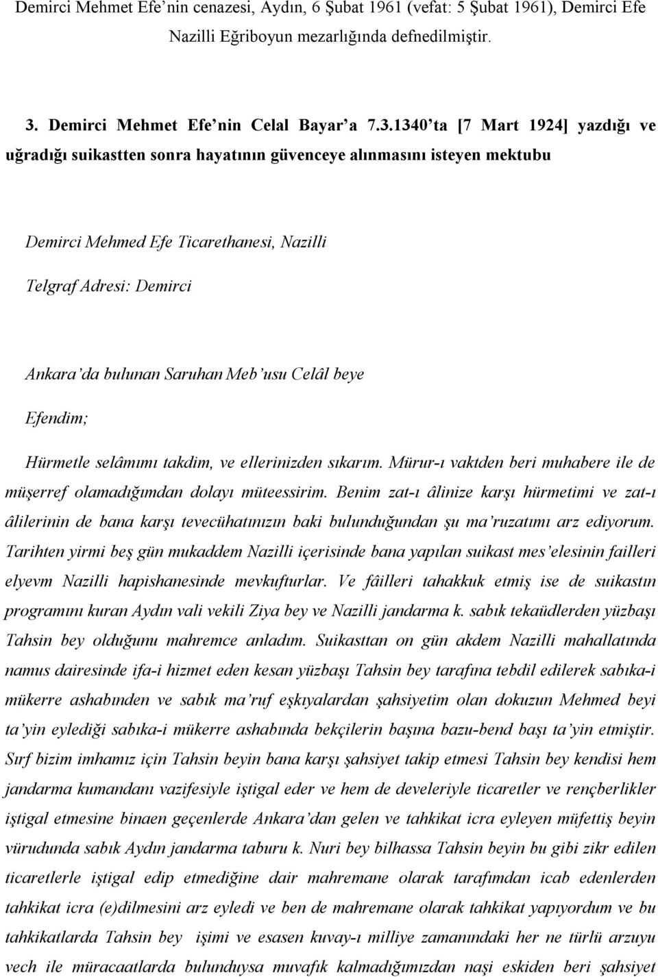 1340 ta [7 Mart 1924] yazdığı ve uğradığı suikastten sonra hayatının güvenceye alınmasını isteyen mektubu Demirci Mehmed Efe Ticarethanesi, Nazilli Telgraf Adresi: Demirci Ankara da bulunan Saruhan