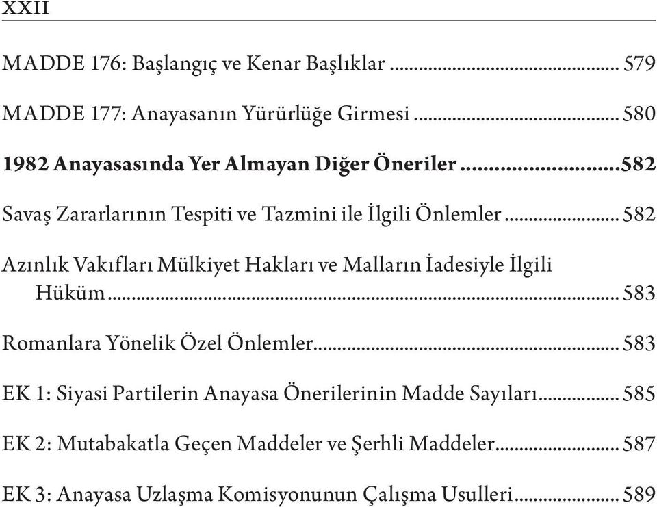 .. 582 Azınlık Vakıfları Mülkiyet Hakları ve Malların İadesiyle İlgili Hüküm... 583 Romanlara Yönelik Özel Önlemler.