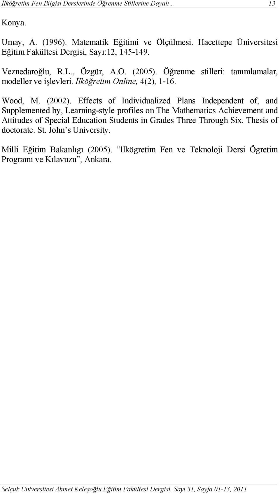 İlköğretim Online, 4(2), 1-16. Wood, M. (2002).