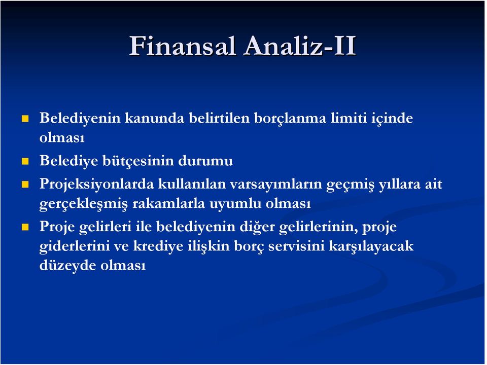 ait gerçekleşmiş rakamlarla uyumlu olması Proje gelirleri ile belediyenin diğer