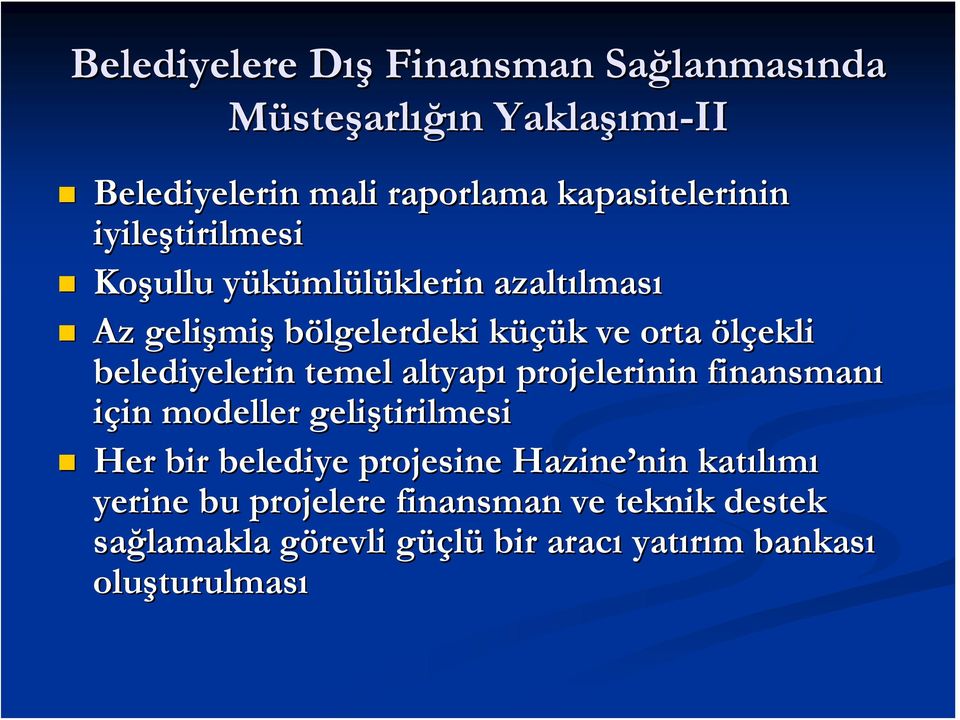 temel altyapı projelerinin finansmanı için in modeller geliştirilmesi tirilmesi Her bir belediye projesine Hazine nin nin katılımı