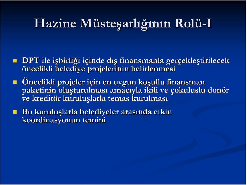 uygun koşullu ullu finansman paketinin oluşturulmas turulması amacıyla ikili ve çokuluslu donör ve