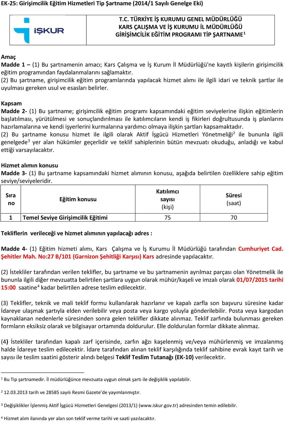 kayıtlı kişilerin girişimcilik eğitim programından faydalanmalarını sağlamaktır.