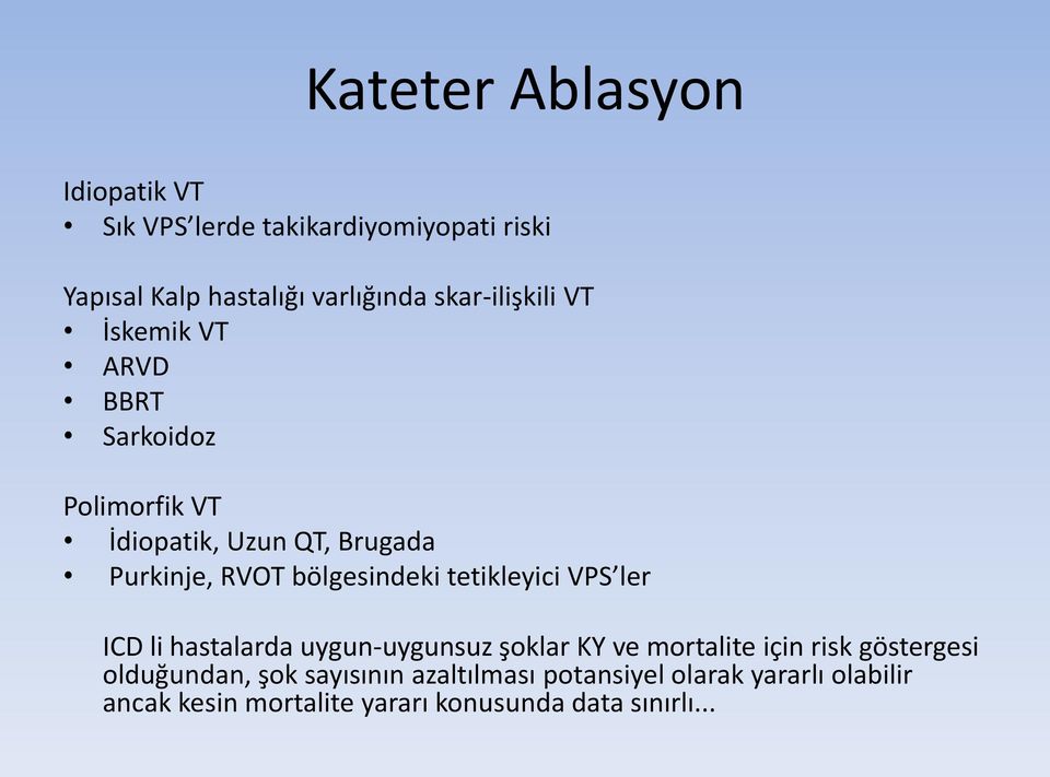 bölgesindeki tetikleyici VPS ler ICD li hastalarda uygun-uygunsuz şoklar KY ve mortalite için risk göstergesi