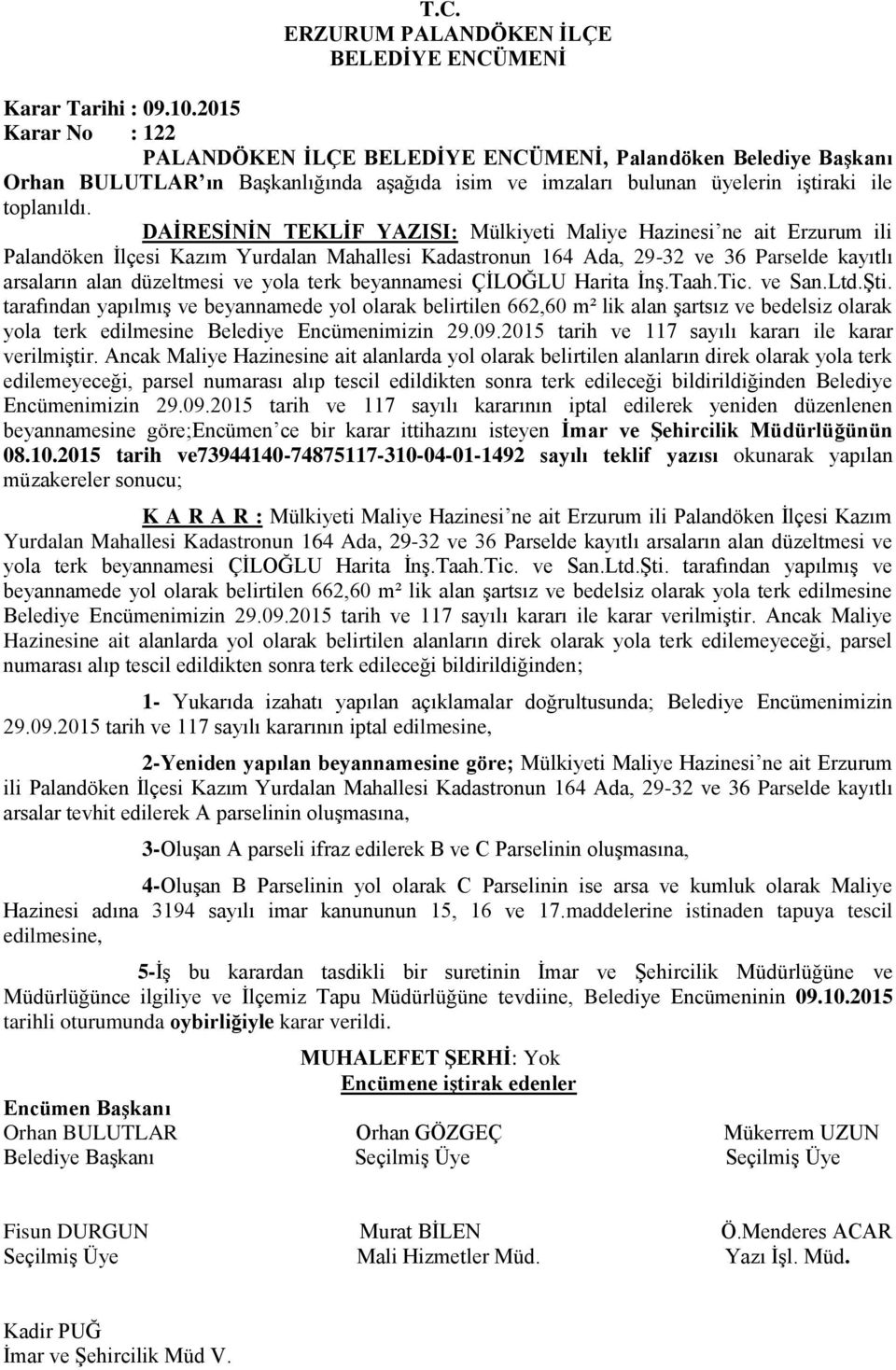 Hazinesi ne ait Erzurum ili Palandöken İlçesi Kazım Yurdalan Mahallesi Kadastronun 164 Ada, 29-32 ve 36 Parselde kayıtlı arsaların alan düzeltmesi ve yola terk beyannamesi ÇİLOĞLU Harita İnş.Taah.Tic.