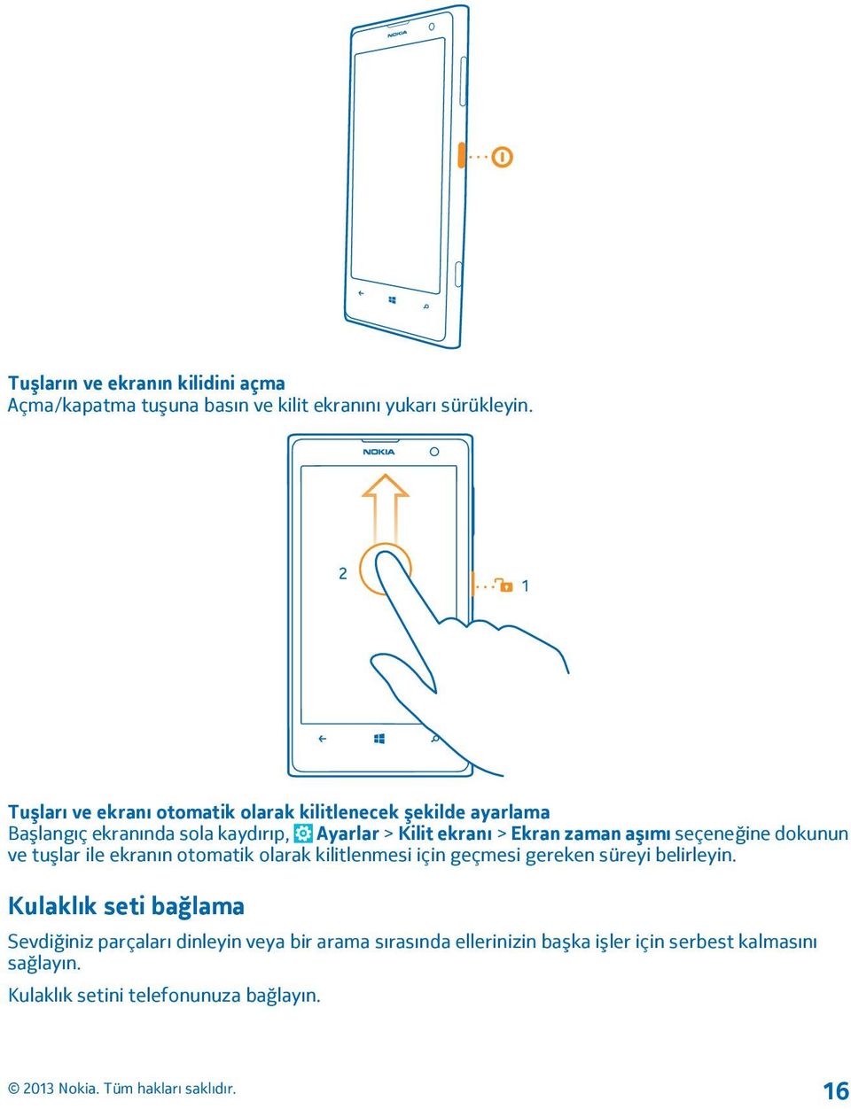 zaman aşımı seçeneğine dokunun ve tuşlar ile ekranın otomatik olarak kilitlenmesi için geçmesi gereken süreyi belirleyin.