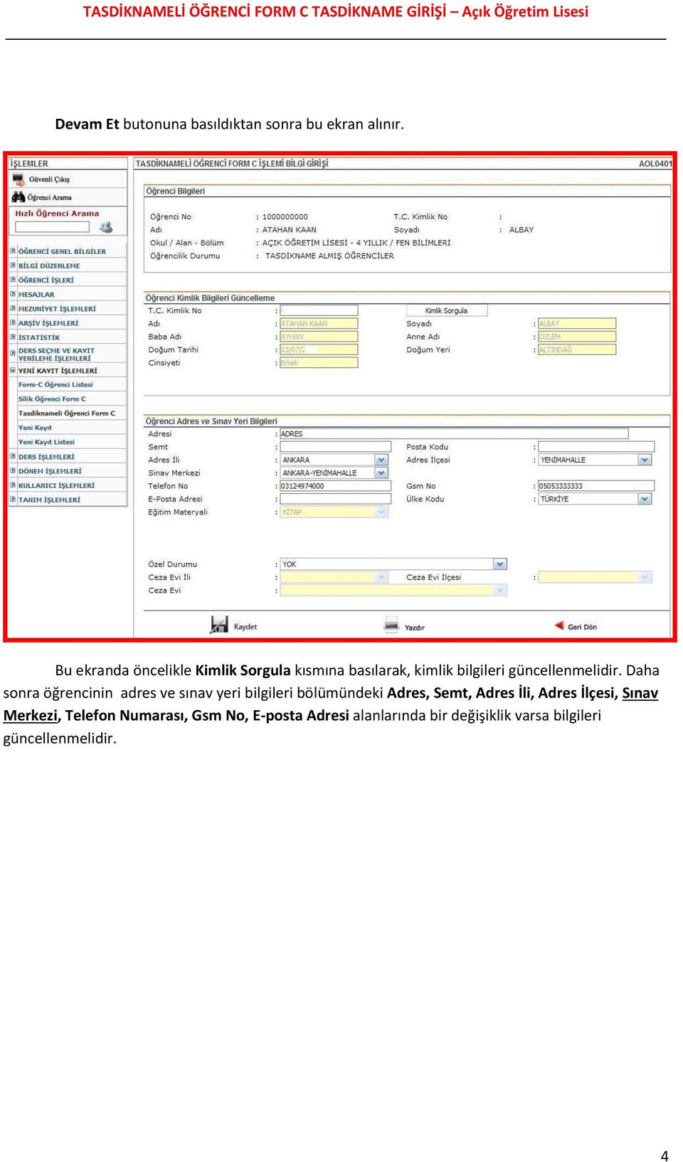 Daha sonra öğrencinin adres ve sınav yeri bilgileri bölümündeki Adres, Semt, Adres İli,