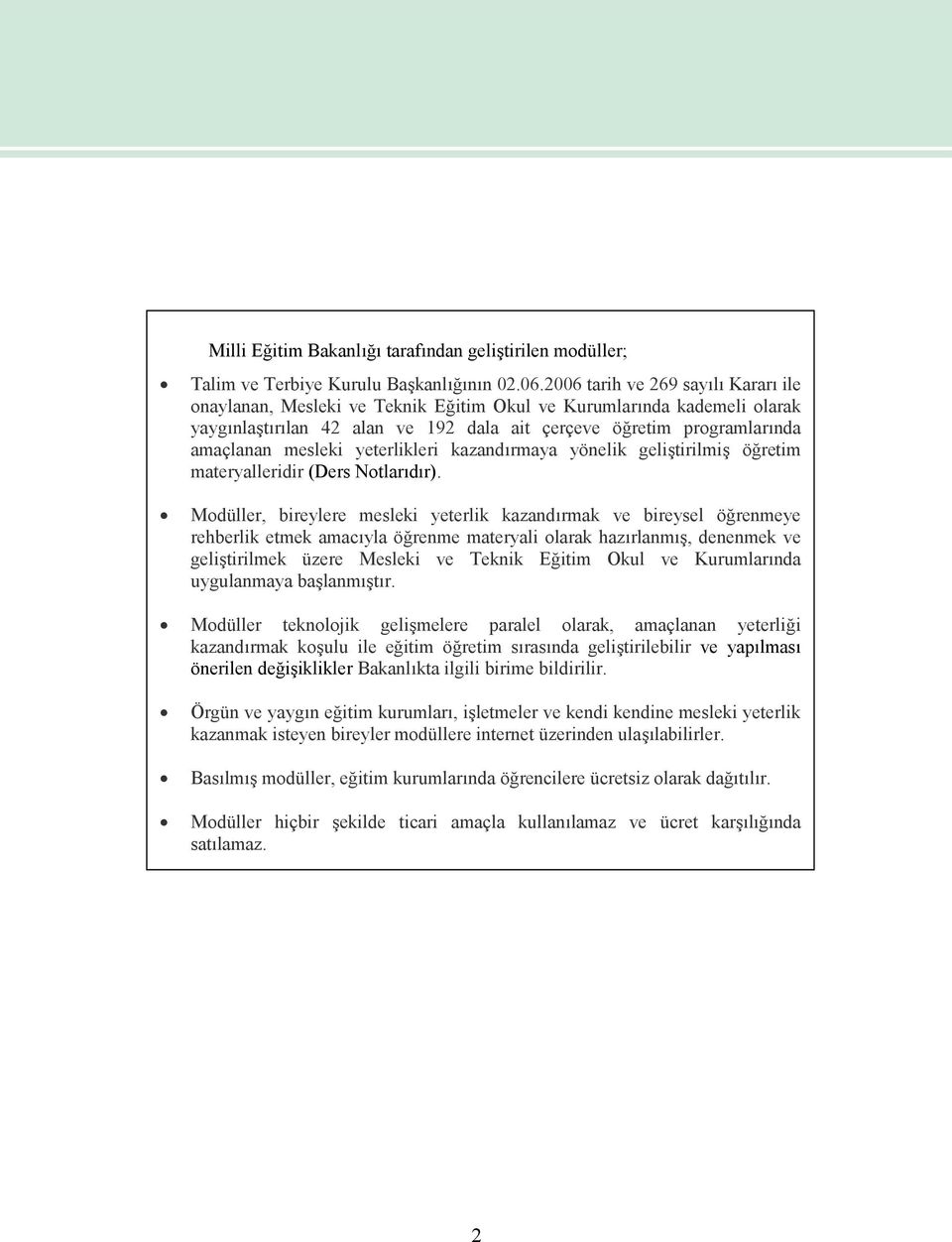 yeterlikleri kazandırmaya yönelik geliştirilmiş öğretim materyalleridir (Ders Notlarıdır).