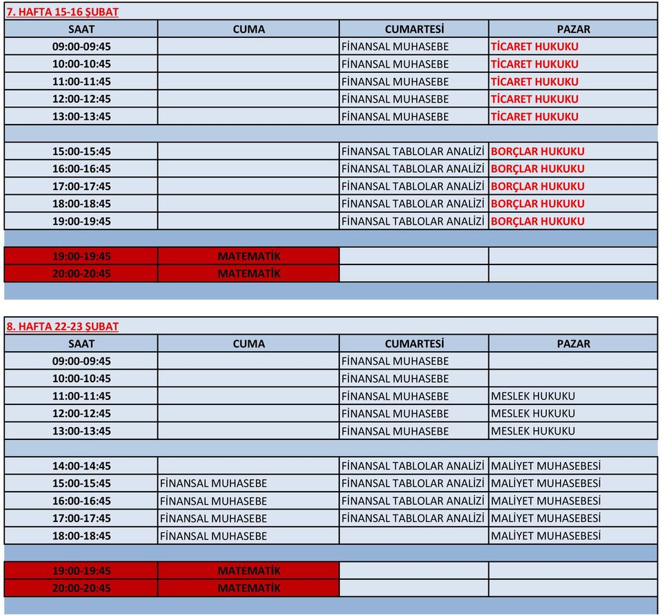 BORÇLAR HUKUKU 18:00-18:45 FİNANSAL TABLOLAR ANALİZİ BORÇLAR HUKUKU 19:00-19:45 FİNANSAL TABLOLAR ANALİZİ BORÇLAR HUKUKU 8.