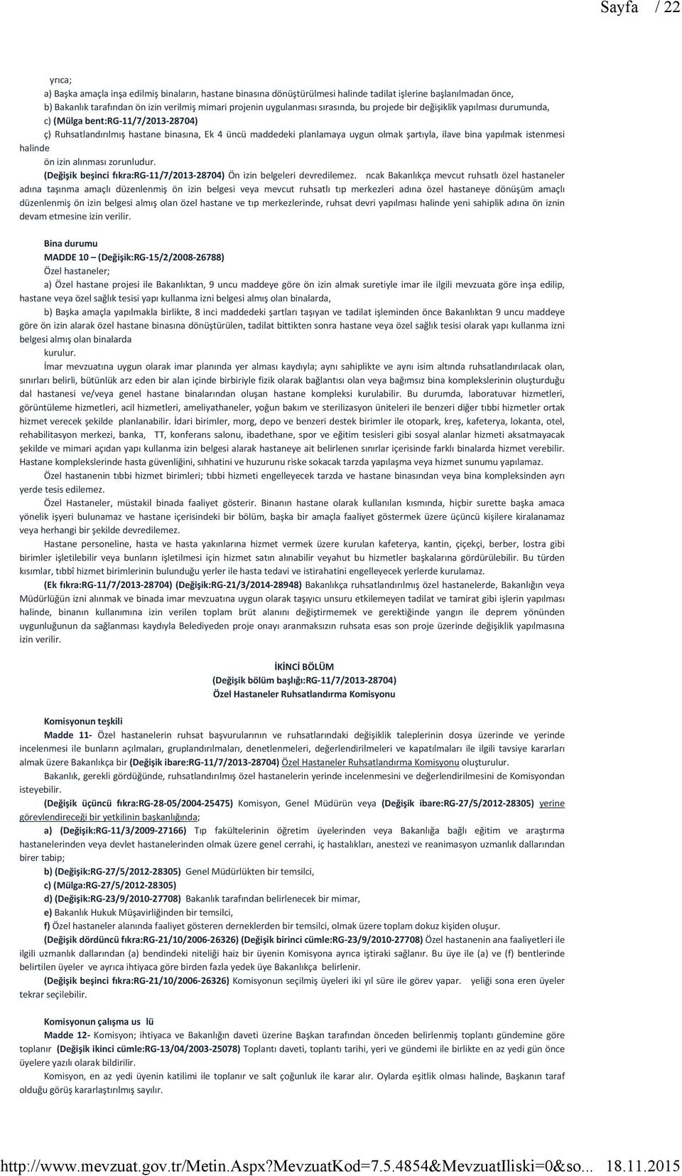 ilave bina yapılmak istenmesi halinde ön izin alınması zorunludur. (Değişik beşinci fıkra:rg-11/7/2013-28704) Ön izin belgeleri devredilemez.