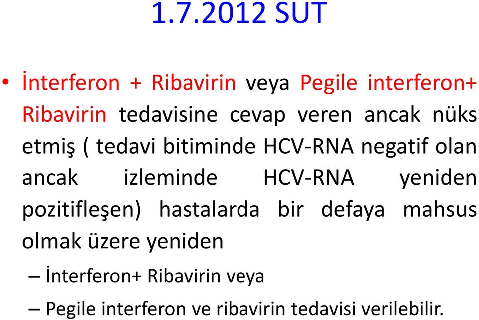 izleminde HCV-RNA yeniden pozitifleşen) hastalarda bir defaya mahsus olmak üzere