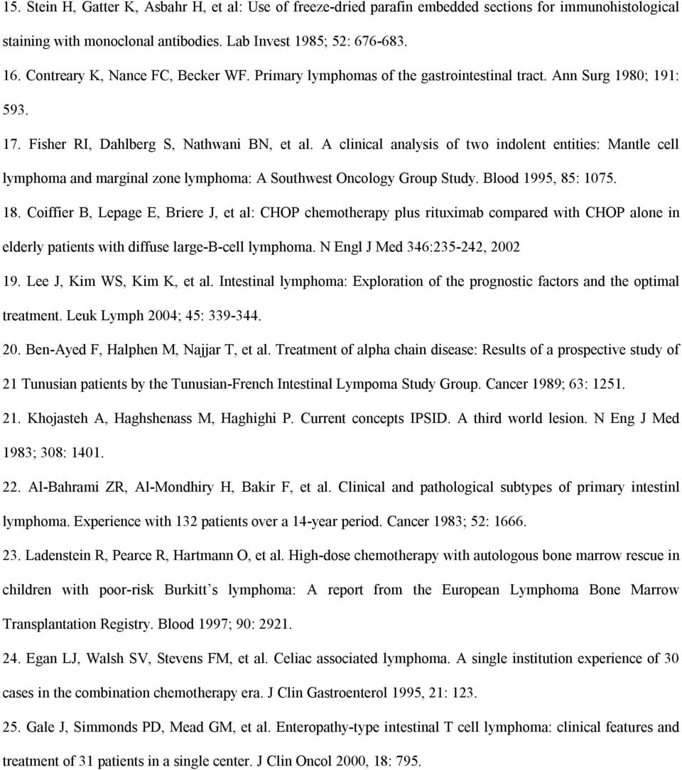 A clinical analysis of two indolent entities: Mantle cell lymphoma and marginal zone lymphoma: A Southwest Oncology Group Study. Blood 1995, 85: 1075. 18.