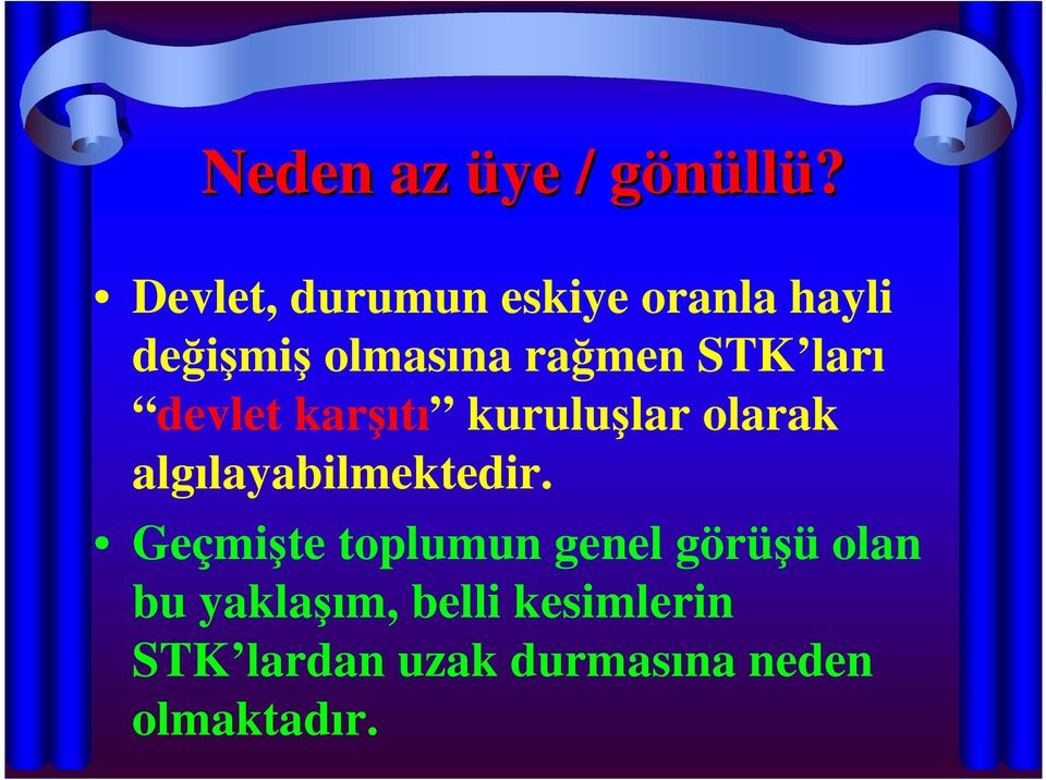 ları devlet karşıtı kuruluşlar olarak algılayabilmektedir.