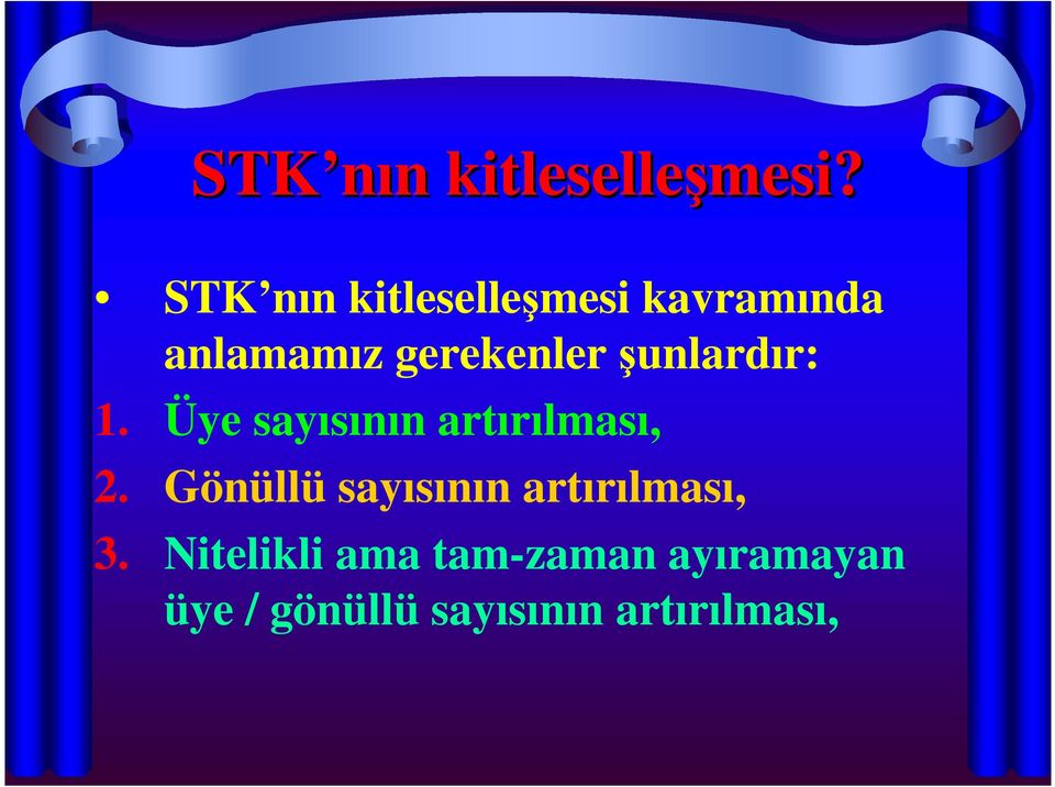 şunlardır: 1. Üye sayısının artırılması, 2.