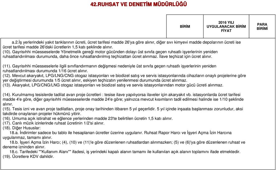 (10). Gayrisıhhi müesseselerde Yönetmelik gereği motor gücünden dolayı üst sınıfa geçen ruhsatlı işyerlerinin yeniden ruhsatlandırılması durumunda, daha önce ruhsatlandırılmış teçhizattan ücret