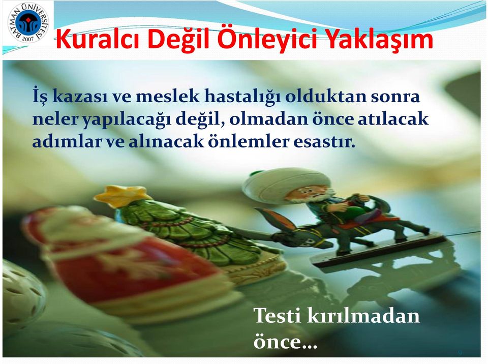 yapılacağı değil, olmadan önce atılacak