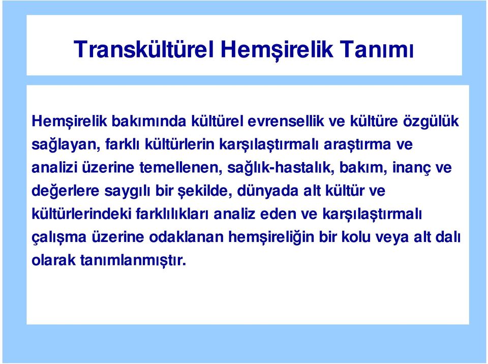 inanç ve değerlere saygılı bir şekilde, dünyada alt kültür ve kültürlerindeki farklılıkları analiz