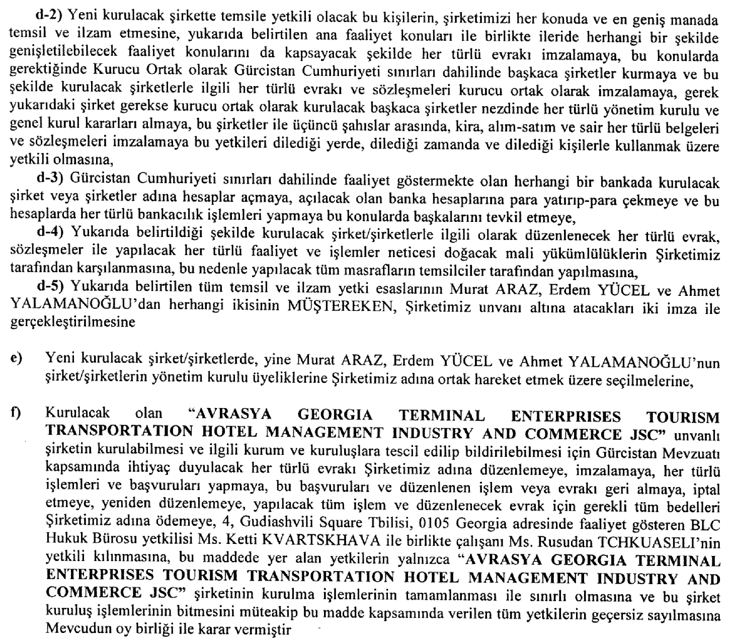 6. Kurulumuz kaydında bulunan ve hisse senetleri İMKB de işlem görmeyen Avrasya Terminal İşletmeleri A.Ş. nin 23.11.2010 tarihli özel durum açıklaması aşağıdadır: MERKEZ Eskişehir Yolu 8.