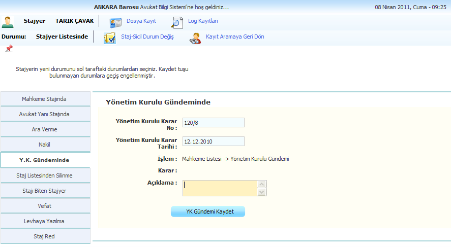 1.2. Avukat Yanı Staj Listesine Kayıt Avukat yanı stajındaki stajyer için Avukat Yanı Stajında durumu seçilerek kayıt gerçekleştirilir.