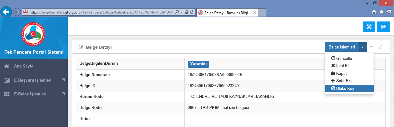 Onaylama aşamasından sonra herhangi bir uygunsuzluk tespit edilirse belgenin beyannamede kullanılamaması için Belge İşlemleri sekmesinde bulunan Bloke Koy seçeneği seçilebilecektir.