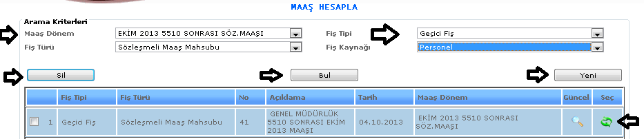 4- : Güncelleme butonumuza tıkladığımızda kişinin bilgilerini görebilir ve değişiklik yapabiliriz. ŞEKİL 2 Güncelleme butonumuza tıkladığımızda karşımıza gelen puantaj ekranımızdır.