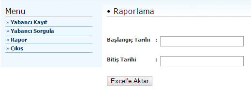 13 Rapor Alma Oluşturulan kayıtların raporları tarih aralığı belirtilerek Excel e aktarılır.