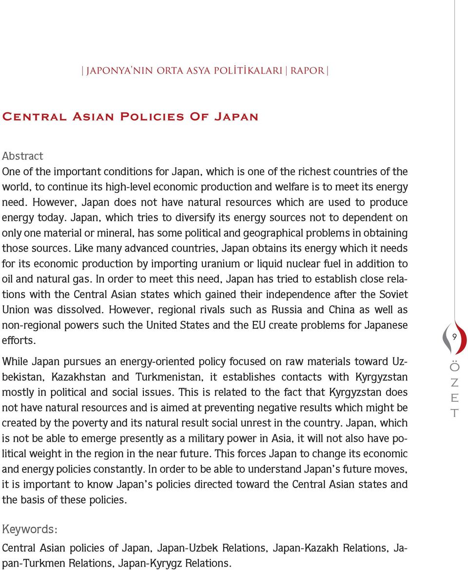 Japan, which tries to diversify its energy sources not to dependent on only one aterial or ineral, has soe political and geographical proles in otaining those sources.