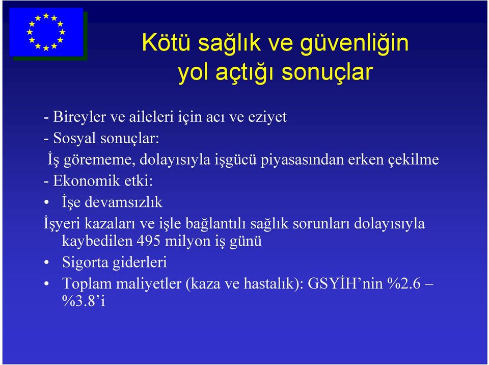 İşe devamsızlık İşyeri kazaları ve işle bağlantılı sağlık sorunları dolayısıyla kaybedilen