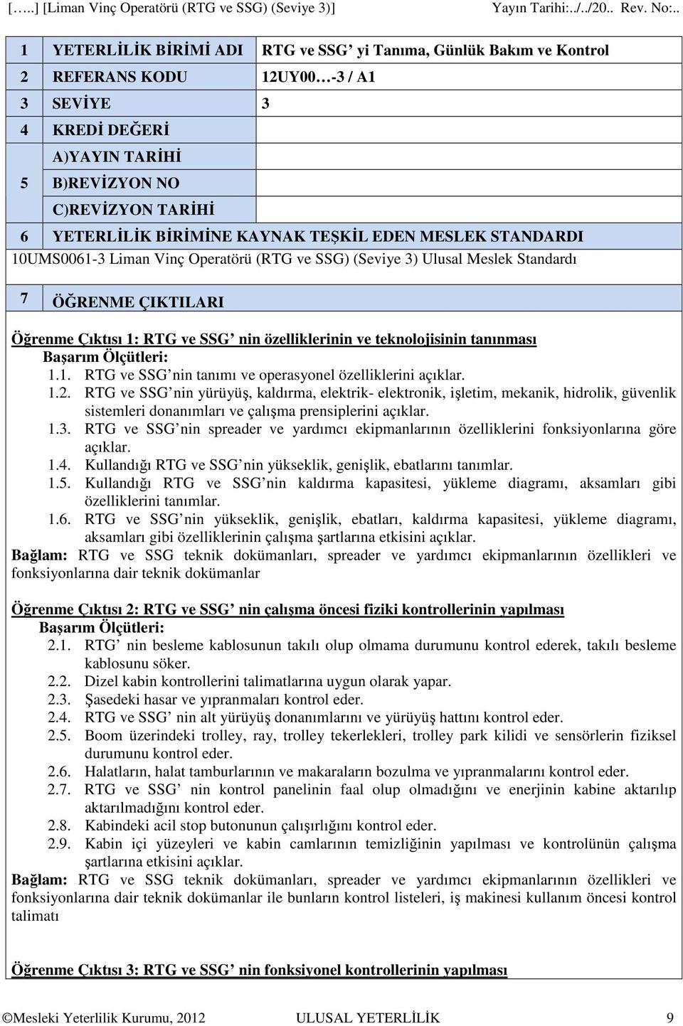 teknolojisinin tanınması 1.1. RTG ve SSG nin tanımı ve operasyonel özelliklerini açıklar. 1.2.