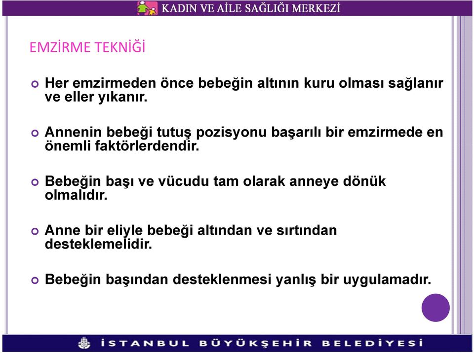 Annenin bebeği tutuş pozisyonu başarılı bir emzirmede en önemli faktörlerdendir.