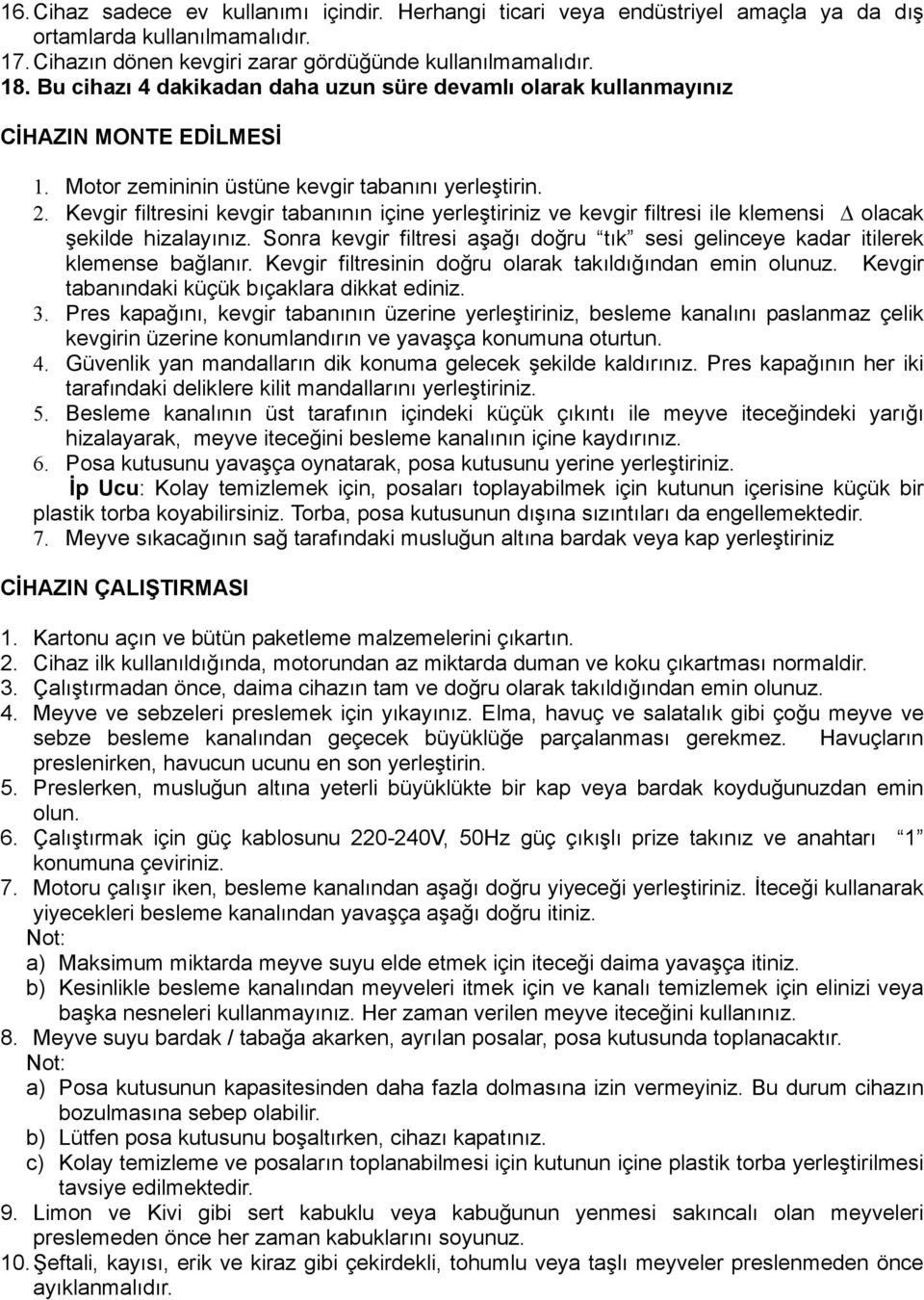 Kevgir filtresini kevgir tabanının içine yerleştiriniz ve kevgir filtresi ile klemensi olacak şekilde hizalayınız.