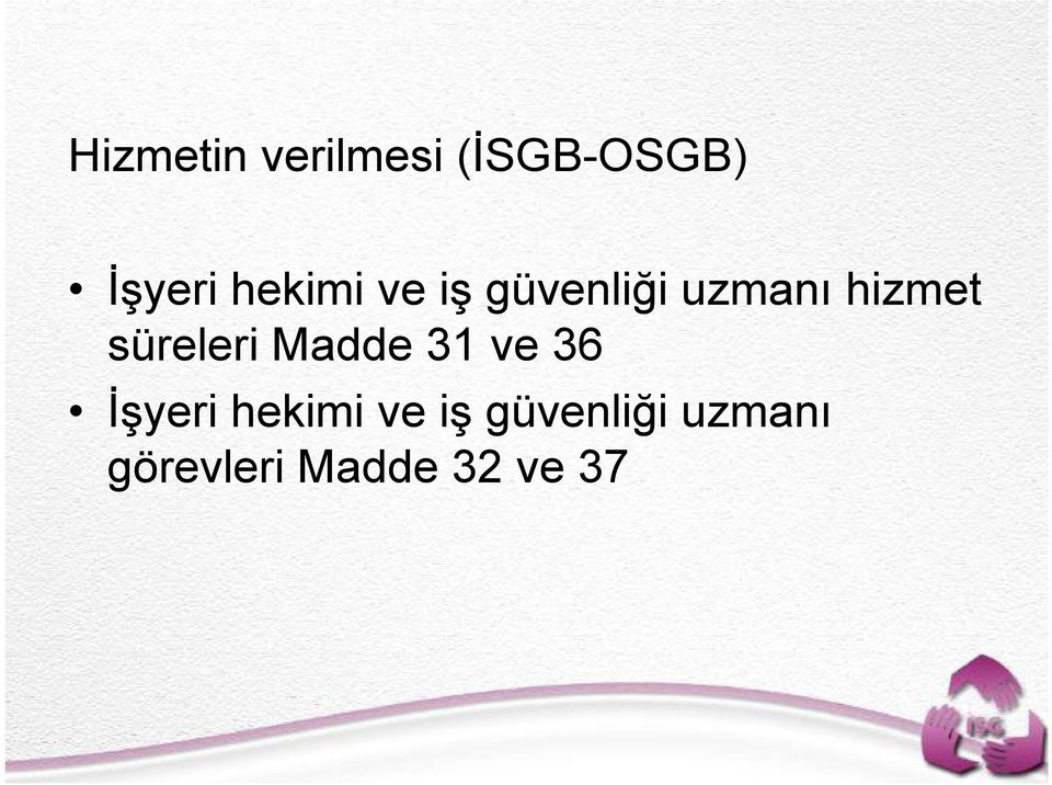 süreleri Madde 31 ve 36 İşyeri hekimi