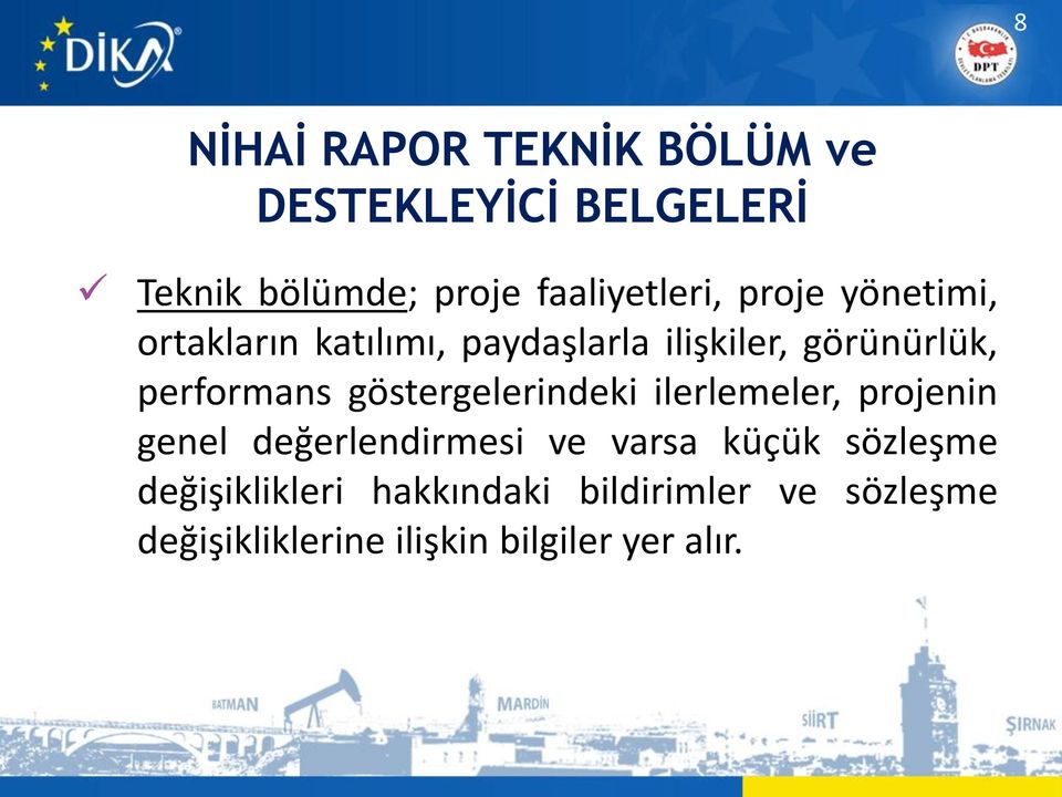 performans göstergelerindeki ilerlemeler, projenin genel değerlendirmesi ve varsa küçük