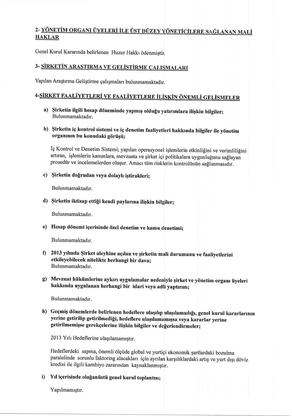 faatiyetlteri haklcnda bitgiler ile yiinetim organrnrn bu konudaki giirtigii; i9 Kontrol ve Denetim Sistemi; yaprlan operasyonejt iqlemlerin etkinlifini ve verimlili[ini artlran, iglemlerin