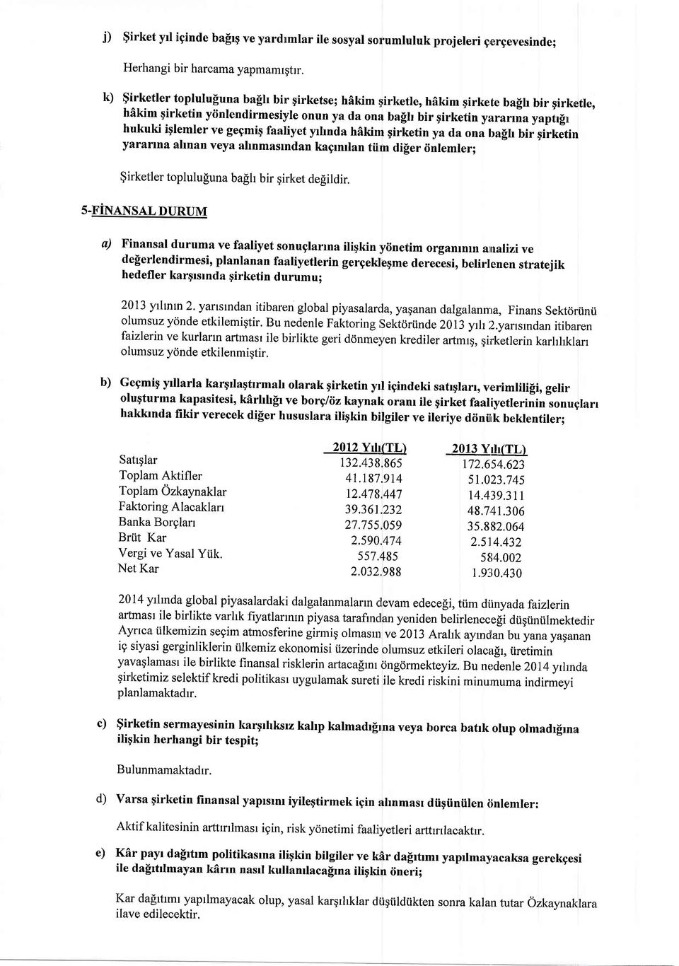 ahnan veya ahnmasrndan kagrnilan ttiun di[er iinlemler; girketler topluluguna ba[h bir girket de[ildir. s-f.