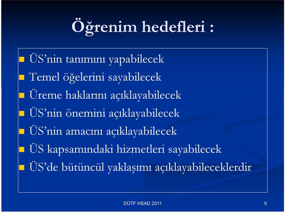 açıklayabilecek ÜS nin amacını açıklayabilecek ÜS kapsamındaki