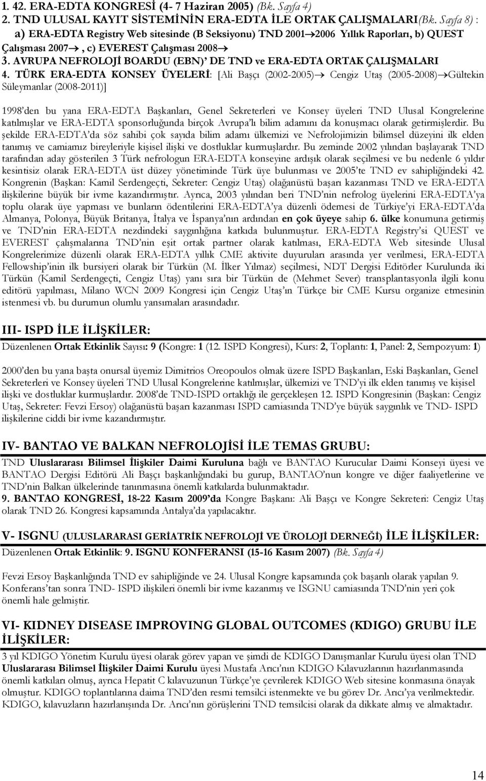 AVRUPA NEFROLOJİ BOARDU (EBN) DE TND ve ERA-EDTA ORTAK ÇALIŞMALARI 4.