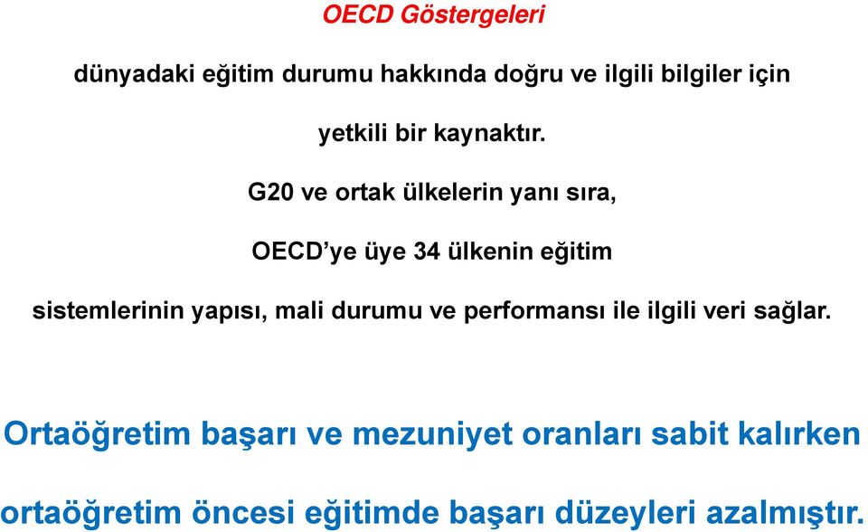 G20 ve ortak ülkelerin yanı sıra, OECD ye üye 34 ülkenin eğitim sistemlerinin yapısı,