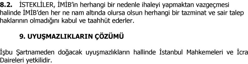 haklarının olmadığını kabul ve taahhüt ederler. 9.