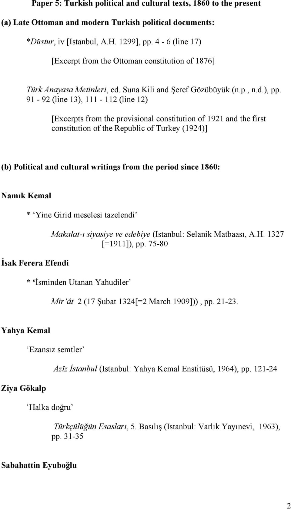 91-92 (line 13), 111-112 (line 12) [Excerpts from the provisional constitution of 1921 and the first constitution of the Republic of Turkey (1924)] (b) Political and cultural writings from the period