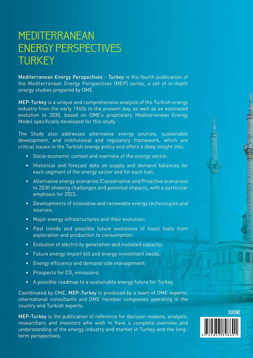 MEP-Turkey is a unique and comprehensive analysis of the Turkish energy industry from the early 1960s to the present day, as well as an estimated evolution to 2030, based on OME s proprietary