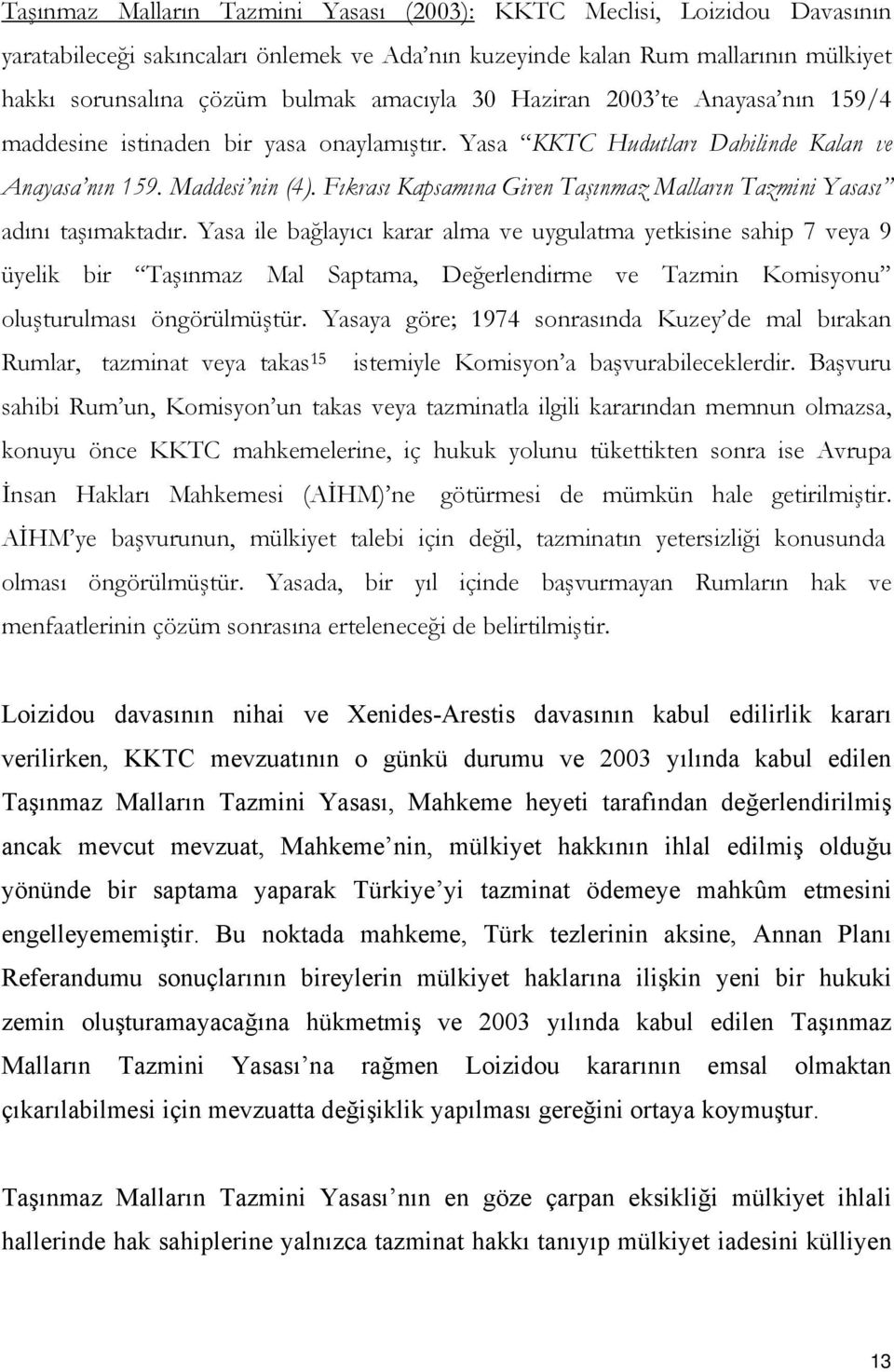 Fıkrası Kapsamına Giren Taşınmaz Malların Tazmini Yasası adını taşımaktadır.