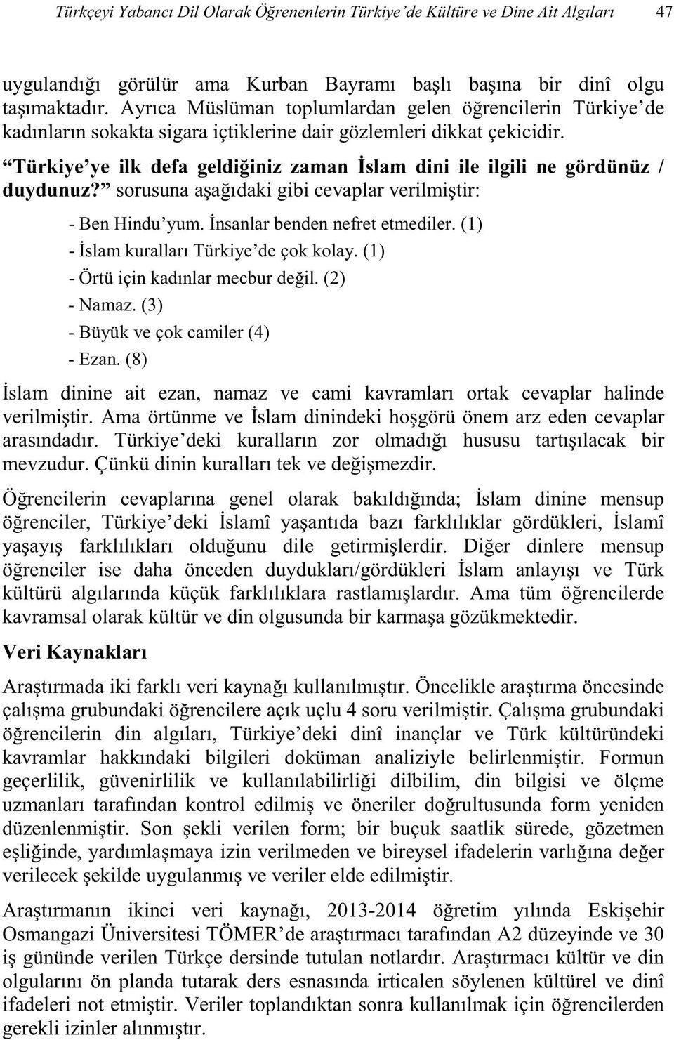 (8) ; Türkiye deki, î e daha önceden e Türk k Veri, Türkiye deki dinî inançlar ve Türk kültüründeki ki bilgileri doküman analiziyle