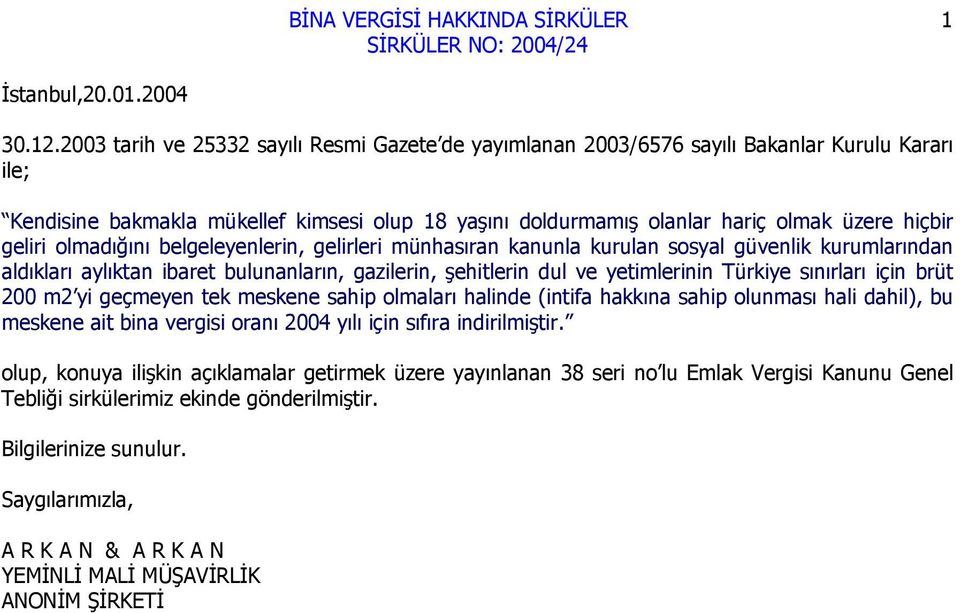 geliri olmadığını belgeleyenlerin, gelirleri münhasıran kanunla kurulan sosyal güvenlik kurumlarından aldıkları aylıktan ibaret bulunanların, gazilerin, şehitlerin dul ve yetimlerinin Türkiye