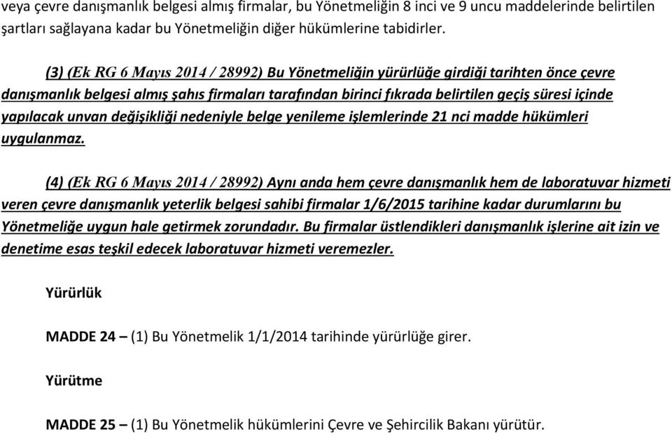 unvan değişikliği nedeniyle belge yenileme işlemlerinde 21 nci madde hükümleri uygulanmaz.